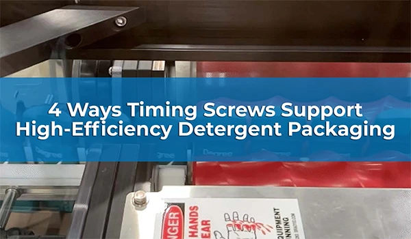 4 Ways Timing Screws Support High-Efficiency Detergent Packaging